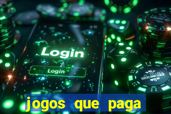 jogos que paga dinheiro sem depositar